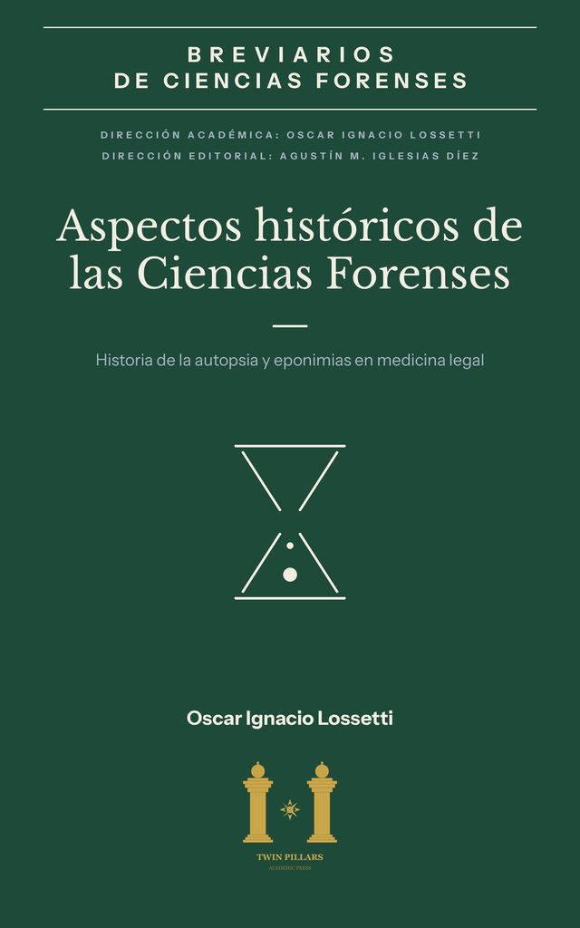 Tapa del breviario Aspectos históricos de las Ciencias Forenses. Historia de la autopsia y eponimias en medicina legal, de Oscar Ignacio Lossetti: fondo verde oscuro con la banda de la colección y un reloj de arena de líneas color marfil.