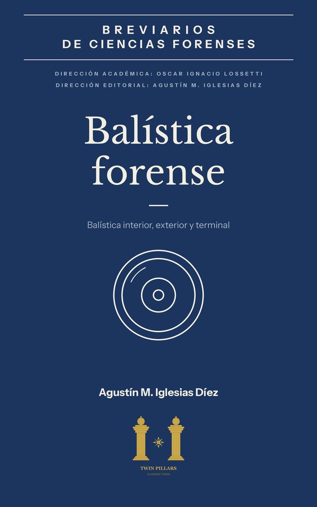 Tapa del breviario Balística forense. Balística interior, exterior y terminal, de Agustín M. Iglesias Díez: fondo azul marino con la banda de la colección Breviarios de Ciencias Forenses y un símbolo de círculos concéntricos color marfil.