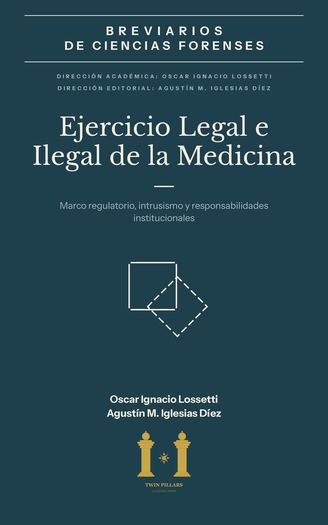 Tapa del breviario Ejercicio Legal e Ilegal de la Medicina. Marco regulatorio, intrusismo y responsabilidades institucionales, de Oscar Ignacio Lossetti y Agustín M. Iglesias Díez: fondo azul petróleo oscuro con la banda de la colección y dos cuadrados superpuestos de líneas color marfil.