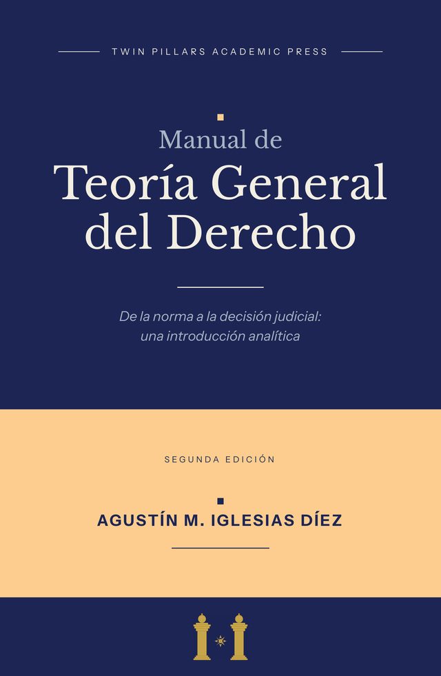 Tapa de la segunda edición del Manual de Teoría General del Derecho. De la norma a la decisión judicial: una introducción analítica, de Agustín M. Iglesias Díez: fondo azul marino con el título en blanco, franja color durazno con la leyenda «Segunda edición» y el nombre del autor, e isologo dorado al pie.